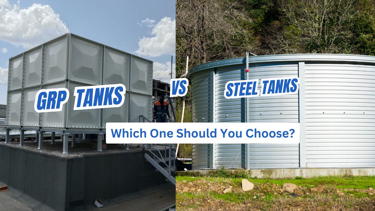 GRP vs. Steel Tanks: Which One Should You Choose?