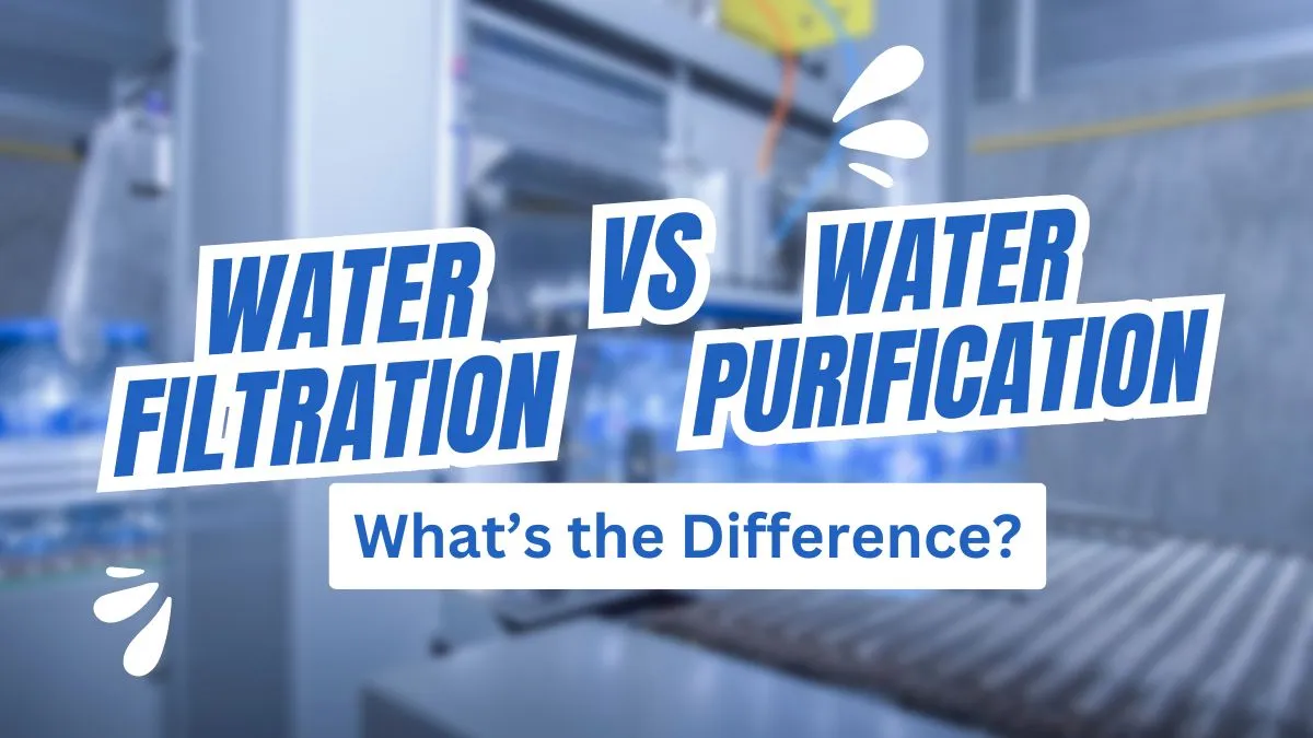 Water Filtration vs. Purification: What’s the Difference?